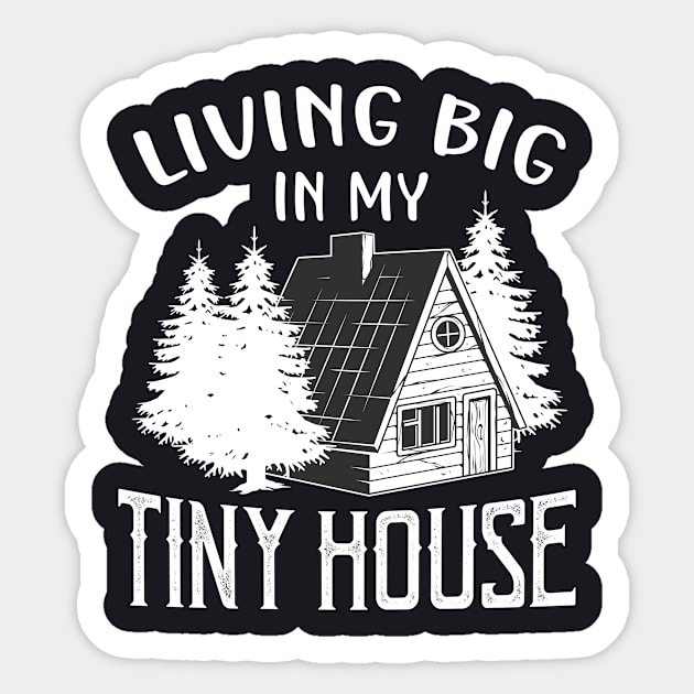 Living big in my Tiny House Sticker by Foxxy Merch